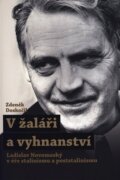 V žaláři a vyhnanství - Ladislav Novomestský v éře stalinismu a poststalinismu