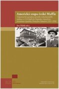 Americká stopa české Maffie - Vzájemná korespondence prvního československého vyslance v USA Bedřich