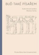 Buď také písařem - Studie věnované památce Břetislava Vachaly