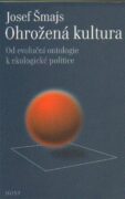 Ohrožená kultura - Od evoluční ontologie k ekologické politice