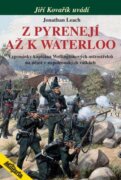 Z Pyrenejí až k Waterloo - Vzpomínky kapitána Wellingtonových ostrostřelců na účast v napoleonských