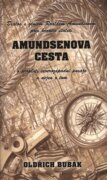 Amundsenova cesta - Dialog s géniem Roaldem Amundsenem přes hranice století o proplutí severozápadní
