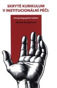 Skryté kurikulum v institucionální péči: etnopedagogické bádání