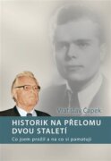 Historik na přelomu dvou staletí - Co jsem prožil a na co si pamatuji