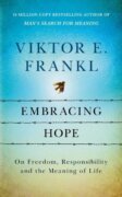 Embracing Hope: On Freedom, Responsibility the Meaning of Life