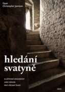 Hledání svatyně - Klášterní moudrost jako návod pro všední život