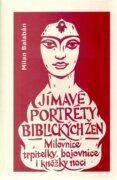 Jímavé portréty biblických žen - Milovnice, trpitelky, bojovnice i kněžky noci