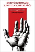 Skryté kurikulum v institucionální péči - Etnopedagogické bádání