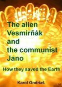 The alien Vesmirňák and the communist Jano (e-kniha)