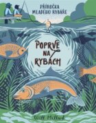 Poprvé na rybách - Příručka mladého rybáře