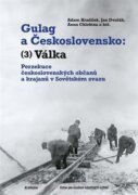 Gulag a Československo - 3. Válka. Perzekuce československých občanů a krajanů v Sovětském svazu
