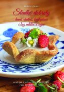 Sladké dobroty levně, chutně, bezlepkově i bez mléka a vajec, aneb jak si jednoduše osladit život i