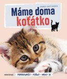 Máme doma koťátko - Porozuměj - Pečuj - Hraj si