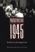 Pražské povstání 1945 - Svědectví protagonistů