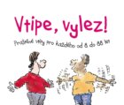 Vtipe, vylez! - Praštěné vtipy pro každého od 8 do 88 let