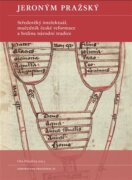 Jeroným Pražský - Středověký intelektuál, mučedník české reformace a hrdina národní tradice