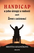 Handicap a jeho útrapy a radosti - aneb Život s asistencí