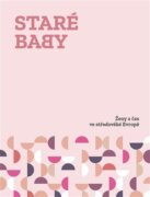 Staré baby - Ženy a čas ve středověké Evropě