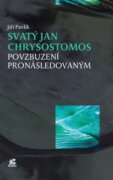 Svatý Jan Chrysostomos - Povzbuzení pronásledovaným