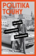 Politika touhy - Sex a věda v komunistickém Československu