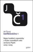 Napřeskáčku 1 - Nejen hudební vzpomínky z Klubu osamělých srdcí seržanta Pepře / 2005-2009