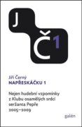 Napřeskáčku 1 - Nejen hudební vzpomínky z Klubu osamělých srdcí seržanta Pepře / 2005-2009