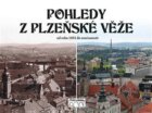 Pohledy z plzeňské věže - od roku 1892 do současnosti