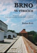 Brno ve výročích - Předpoklady jeho zrodu, vývoj města až po vznik největšího střediska kultury na M