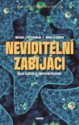 Neviditelní zabijáci - Válka člověka se smrtícími patogeny