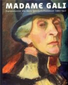 Madame Gali - Expresionistické dílo Marie Galimberti-Provázkové (1880-1951)