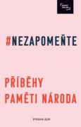 Nezapomeňte - příběhy Paměti národa