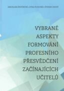 Vybrané aspekty formování profesního přesvědčení začínajících učitelů (e-kniha)