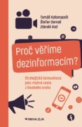 Proč věříme dezinformacím? - Strategická komunikace jako možná cesta z bludného kruhu