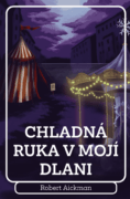 Chladná ruka v mojí dlani (e-kniha)