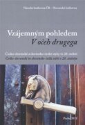 Vzájemným pohledem / V očeh drugega - Česko-slovinské a slovinsko-české styky ve 20. století / Češko