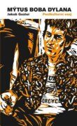 Mýtus Boba Dylana - Postkulturní esej
