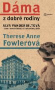 Dáma z dobré rodiny - Alva Vanderbiltová, žena v rukavičkách, která změnila svět