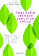 Rozvíjejte všímavý soucit se sebou - Praktická cvičení pro sebepřijetí a budování vnitřní síly