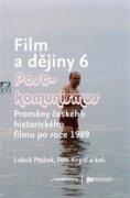 Film a dějiny 6. - Postkomunismus - Proměny českého historického filmu po roce 1989