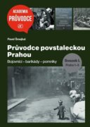 Průvodce povstaleckou Prahou. Svazek I.+ Svazek II. - Bojovníci - barikády - pomníky Praha 1-5. Pra