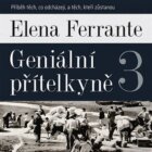 Geniální přítelkyně 3 - Příběh těch, co odcházejí, a těch, kteří zůstanou - Díl třetí (CD)