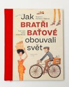 Jak bratři Baťové obouvali svět