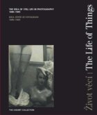 Život věcí / The Life of Things - Idea zátiší ve fotografii 1840-1985 / The Idea of Still Life in Ph