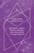 Létavice touhy - Erotismus v dílech Zbyňka Havlíčka, Jany Krejcarové a Egona Bondyho