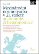 Mezinárodní normotvorba v 21. století: autonomie, či heteronomie?