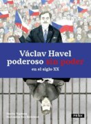 Václav Havel poderoso sin poder en el siglo XX