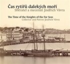 Čas rytířů dalekých moří / The Time of the Knights of the Far Seas - Sběratel a mecenáš Jindřich Váv