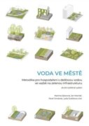 Voda ve městě - Metodika pro hospodaření s dešťovou vodou ve vazbě na zelenou infrastrukturu