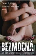 Bezmocná - Jak jsem uvízla v síti nucené prostituce