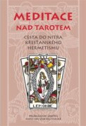 Meditace nad tarotem - Cesta do nitra křesťanského hermetismu